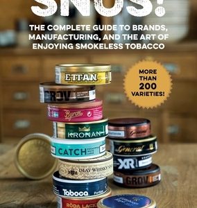 Snus!: The Complete Guide to Brands, Manufacturing, and Art of Enjoying Smokeless Tobacco